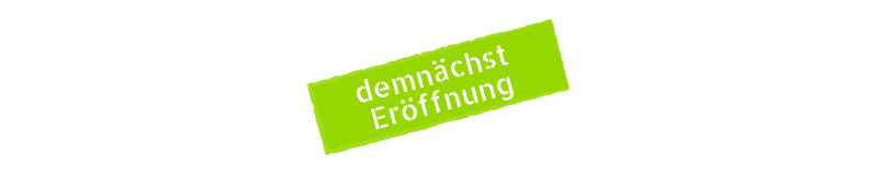Read more about the article Demnächst Eröffnung